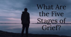 What Are The Five Stages of Grief