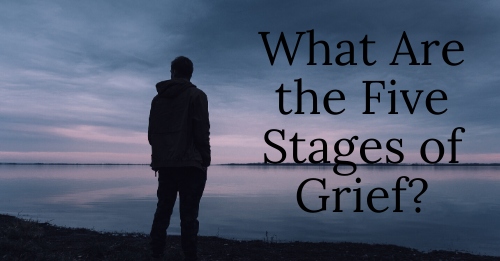 What Are The Five Stages of Grief