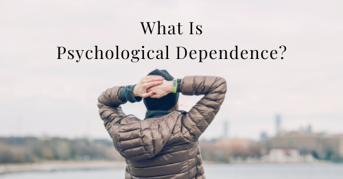 What Is Psychological Dependence